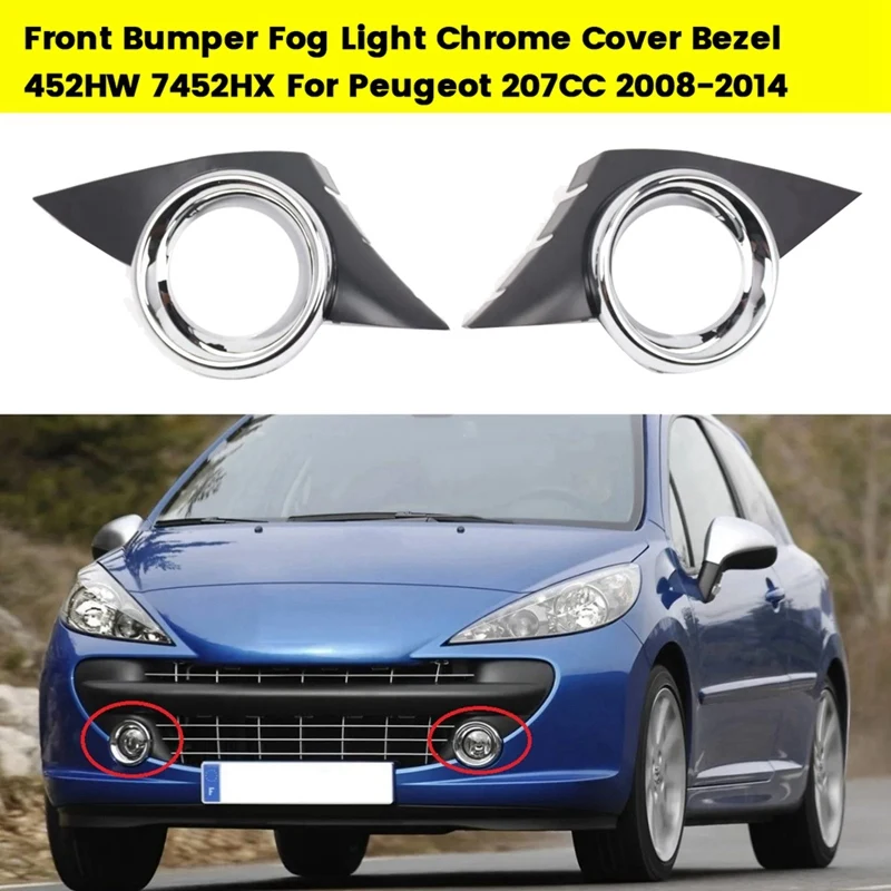 1Pair Car Front Bumper Fog Light Chrome Cover Bezel 452HW 7452HX For Peugeot 207CC 2008-2014 Fog Lamp Trim Frame