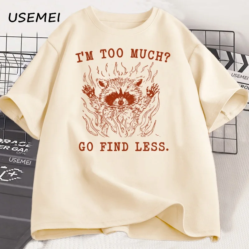 

Футболка Im Too Much Find Less Raccoon Мужчины Женщины Silly Weird Футболки с забавным принтом Футболка с круглым вырезом и короткими рукавами Топ Уличная одежда