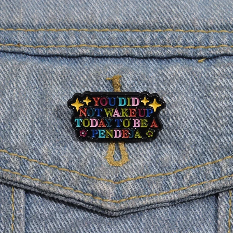 You Did Not Wake Up Today To Be A Pendeja Quotes Enamel Pins Funny Rainbow Letter Cartoon Brooches Lapel Badge Jewelry Wholesale