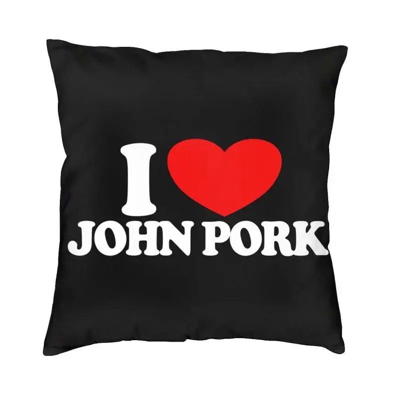 I Love John Pork Red Heart John Pork Meme Cushion Cover 45x45 Home Decor Print Throw Pillow for Car Double-sided