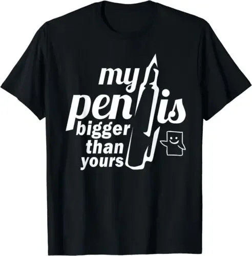My Pen Is Bigger Than Yours Śmieszny najlepszy pomysł na prezent Tee T-Shirt S-3XL