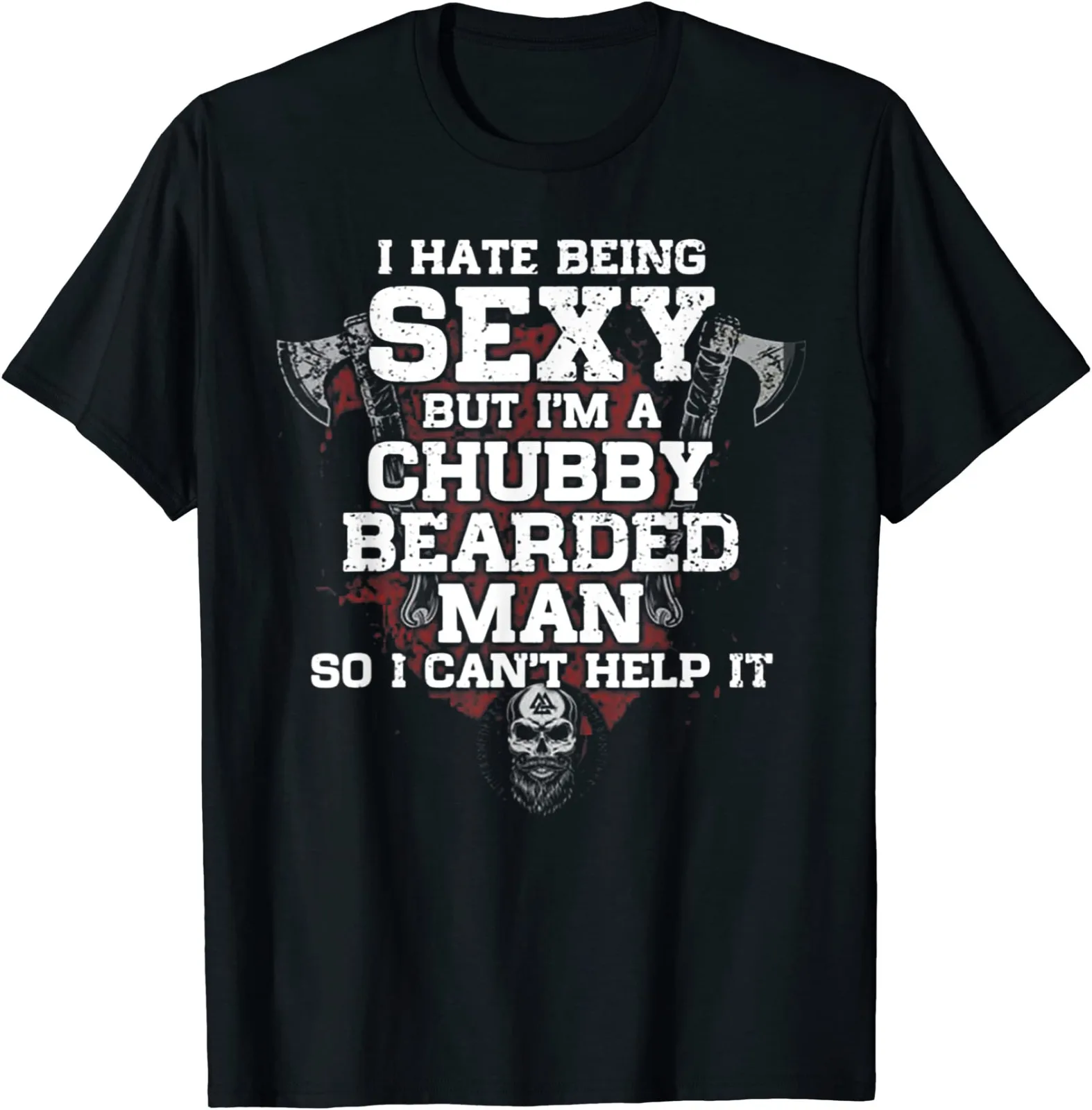 

I Hate Being Sexy But I'm A Chubby Bearded Man Unisex T-Shirt