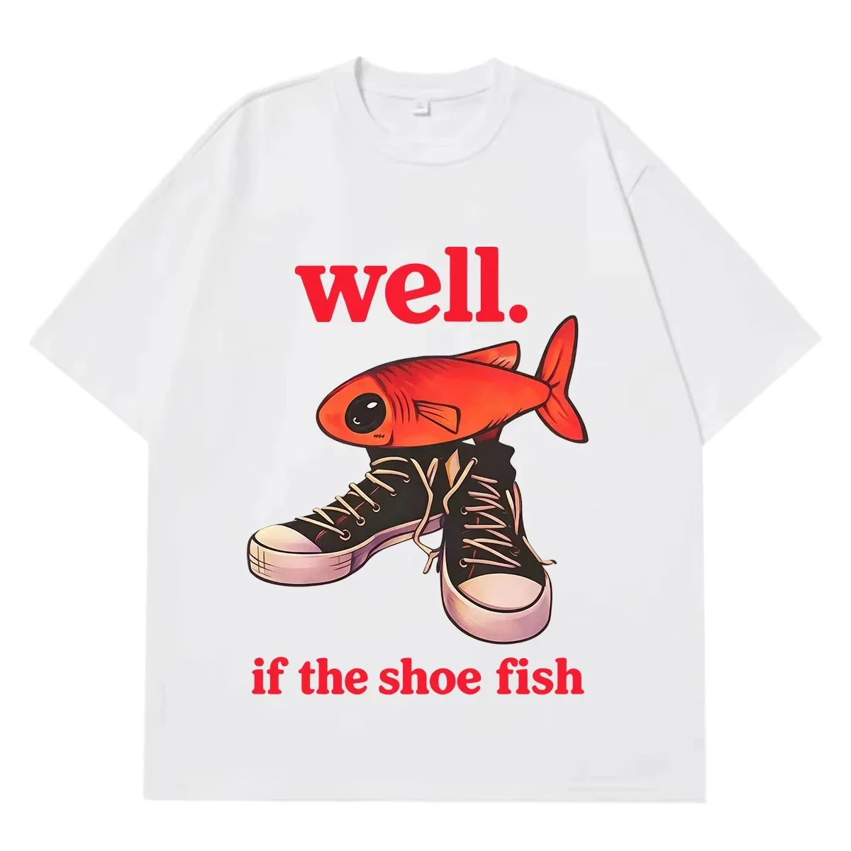 Well If The Shoe Fish Funny M-shirt Women FashionT-shirt Summer Short-sleeved Loose Casual T-shirts Streetwear