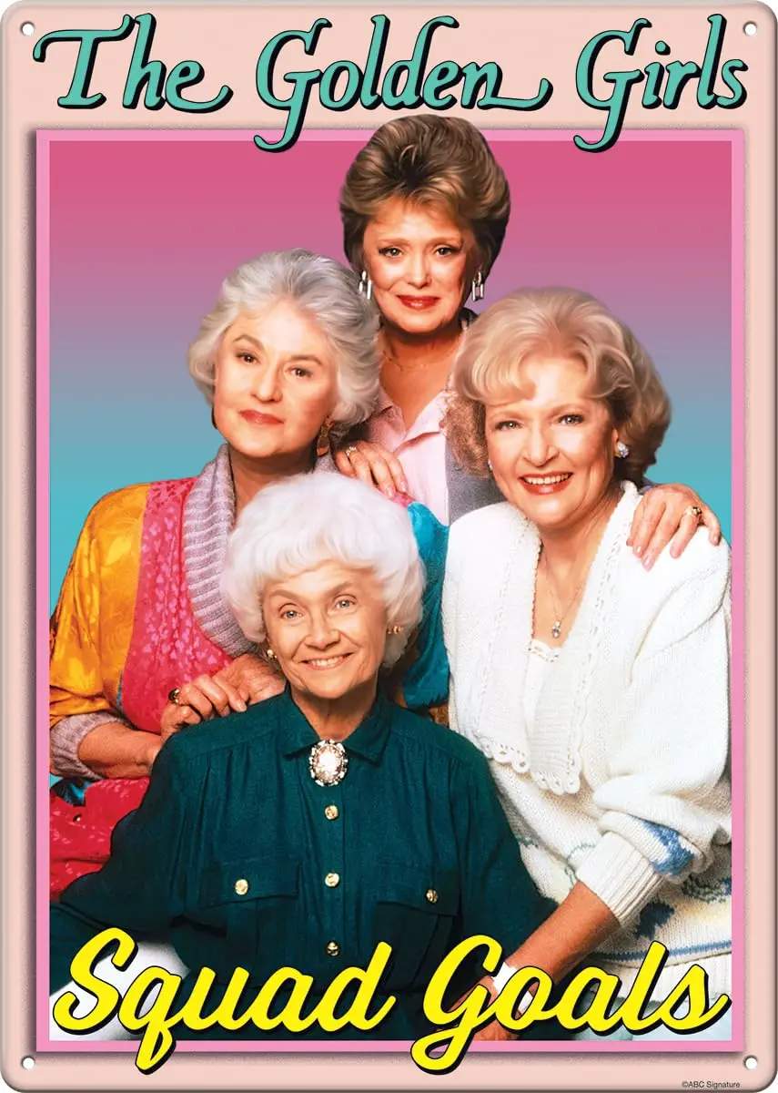 Ata-Boy Golden Girls Squad Goals Rose, Blanche, Sophia and Dorothy Metal Sign Size 11.5