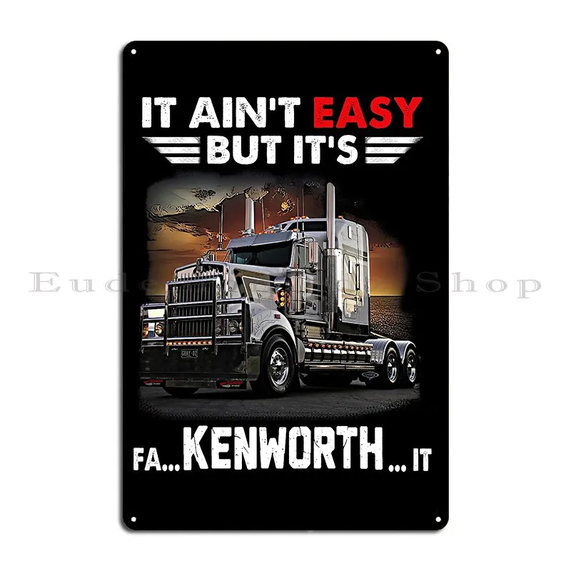 Trucker It Is Fa Kenworth It Metal Plaque Poster Bar Cave Wall Decor Party Print Garage Tin Sign Poster