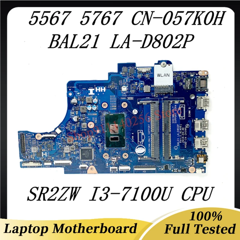 

CN-057K0H 057K0H 57K0H For DELL 5567 5767 Laptop Motherboard BAL21 LA-D802P With SR2ZW I3-7100U CPU 100% Working Well