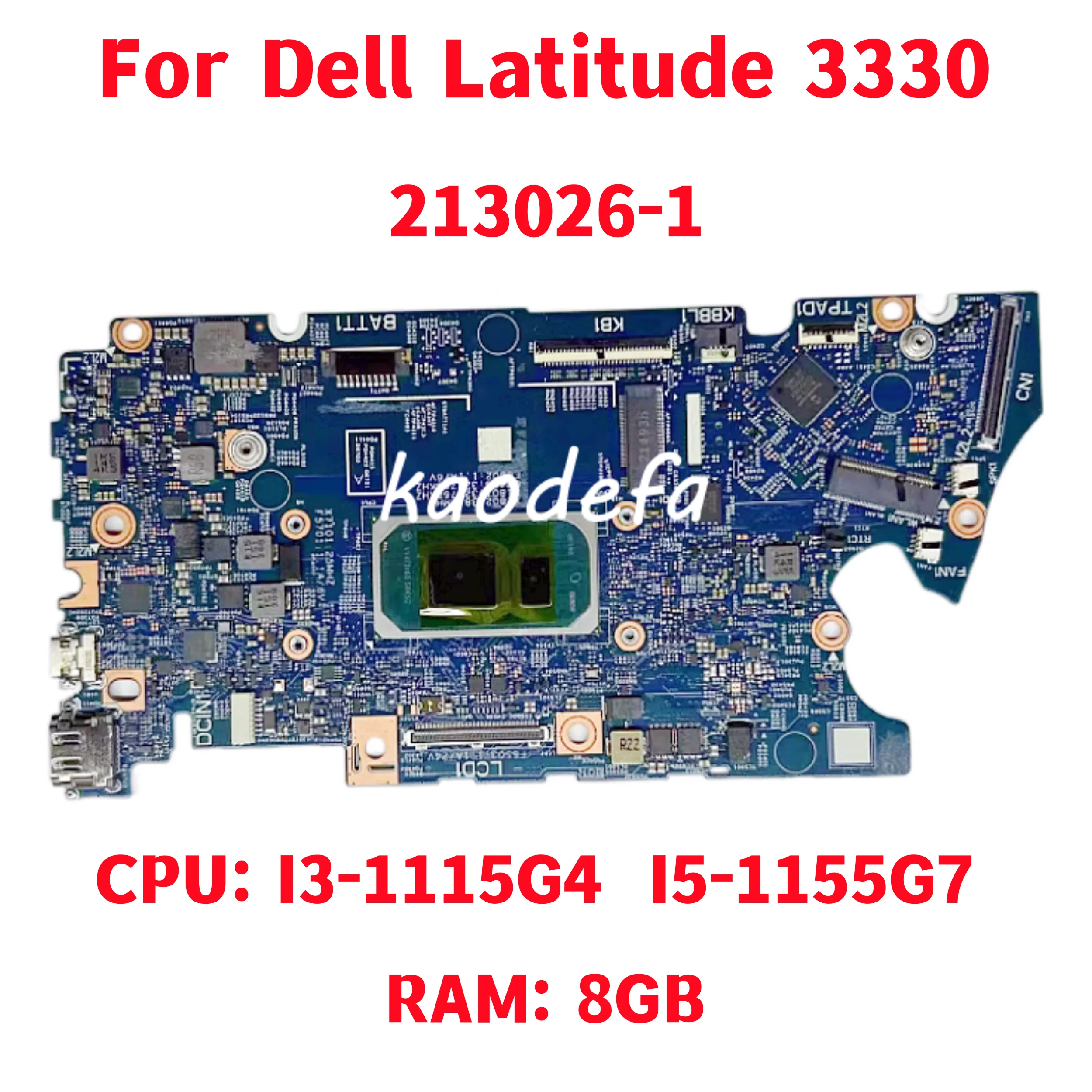 

213026-1 Mainboard For Dell Latitude 3330 Laptop Motherboard CPU: I3-1115G4 / I5-1155G7 RAM: 8GB DDR4 100% Tested Fully OK