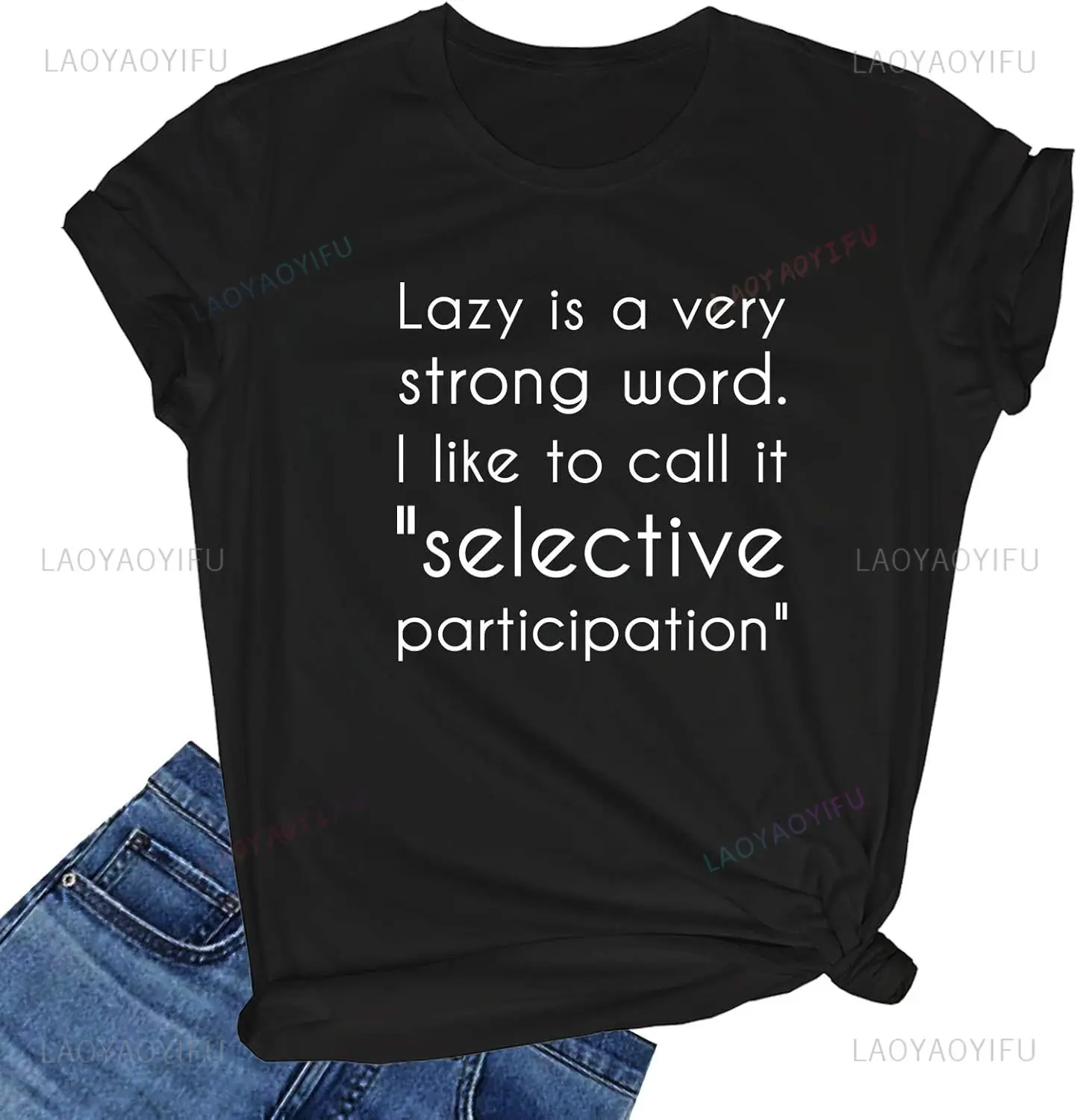 Lazy Is A Very Strong Word I Like To Call It Selective Participation Tshirt Funny Graphic Printed Harajuku Short Sleeve Man Tees