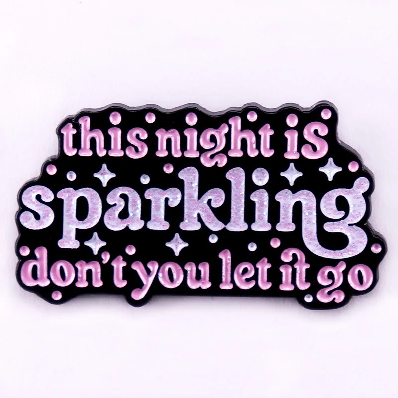 A3354 This night is sparkling don’t you let it go Lapel Pins for Backpack Brooch Clothes Enamel Pin Badges Jewelry Accessories