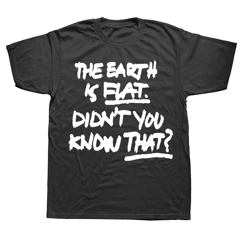 

Graphic Cotton Short Sleeve Birthday Gifts Summer Style T-shirt Novelty Awesome The Earth Is Flat Didn't You Know That T Shirts