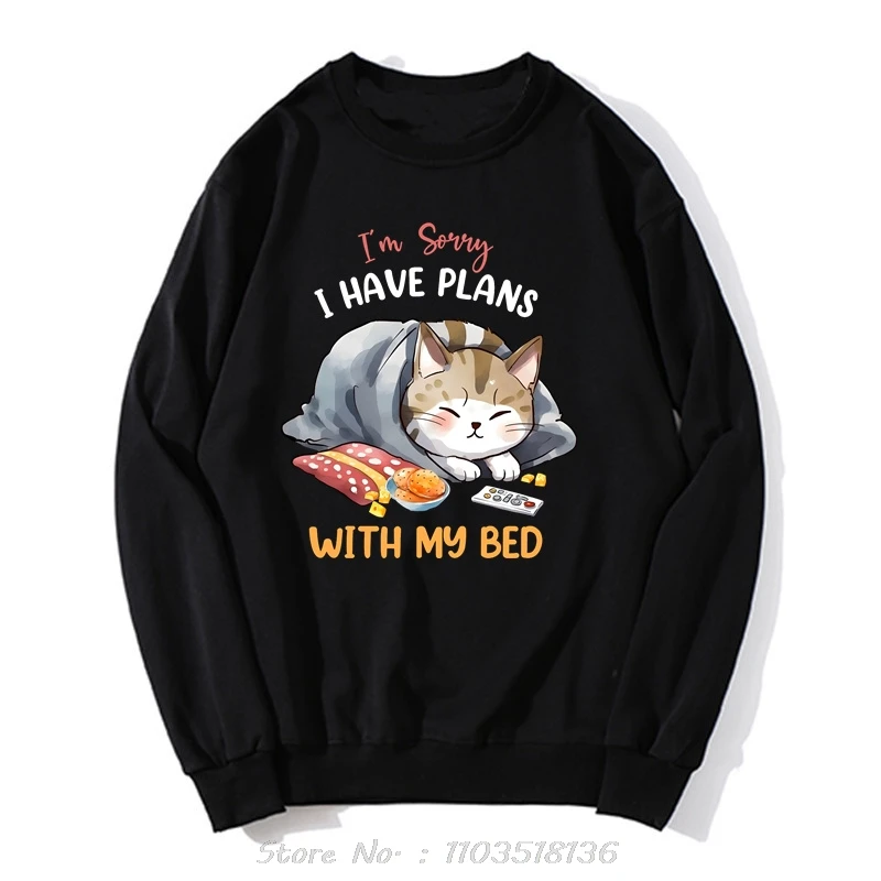 I'm Sorry I Have Plans With My Bed Graphic Hoodie Funny Lazy Cat Sweatshirt Fashion Harajuku Streetwear Men Clothing Pullover