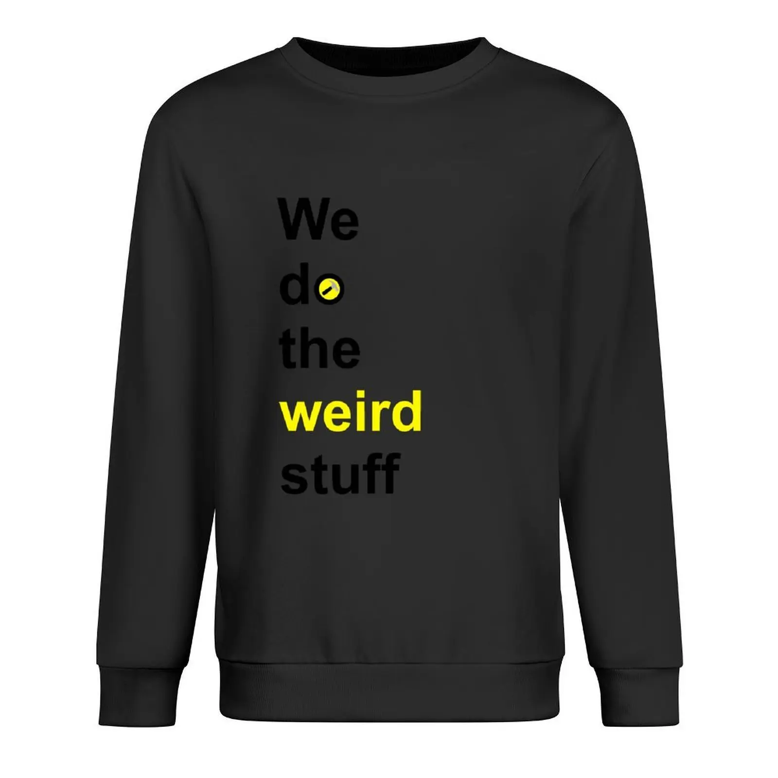 

We do the weird stuff (hammer in o) Pullover men's sweat-shirt clothes for men tracksuit men winter clothes sweatshirts men