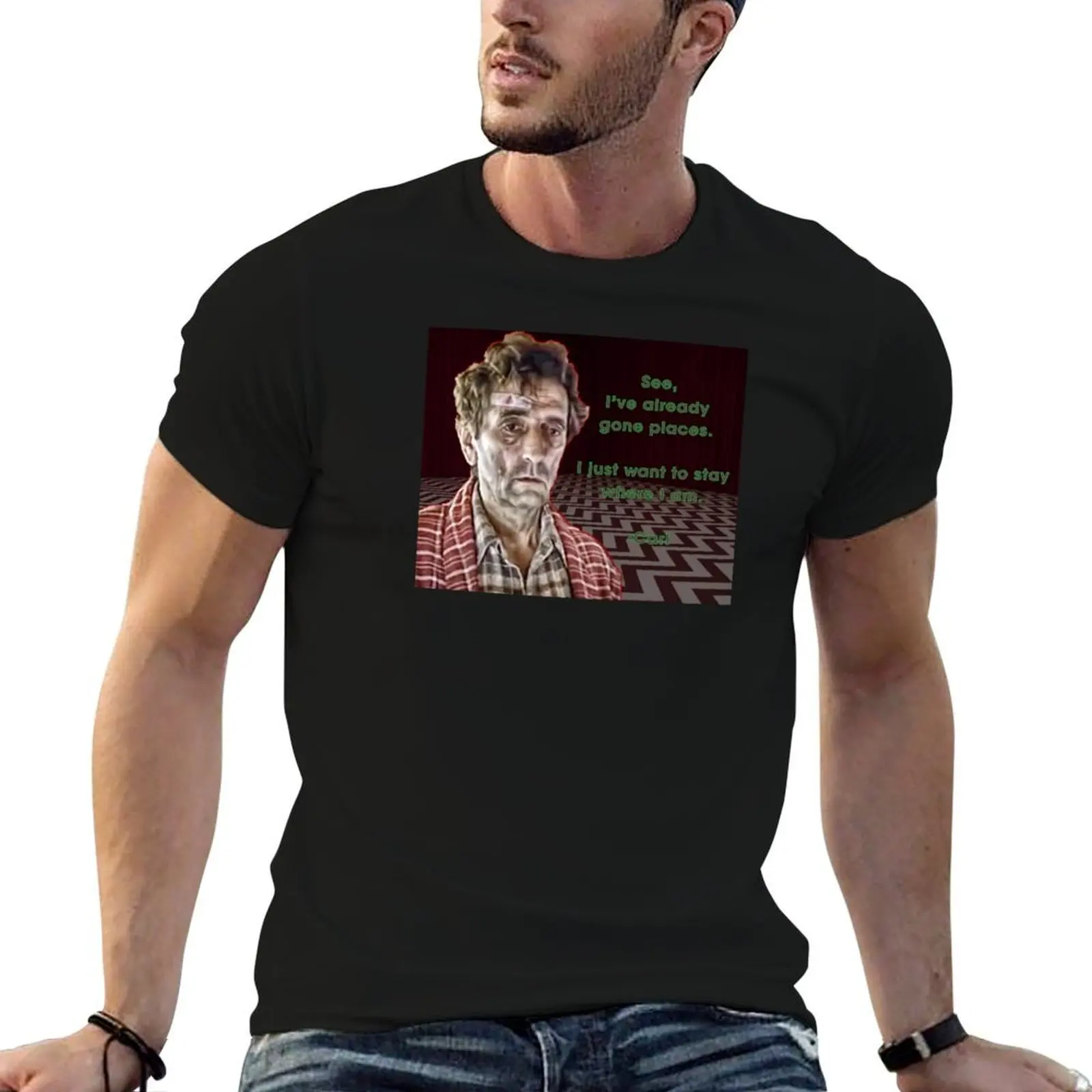 I've already gone places. I just want to stay where I am. T-Shirt tops plus sizes mens funny t shirts