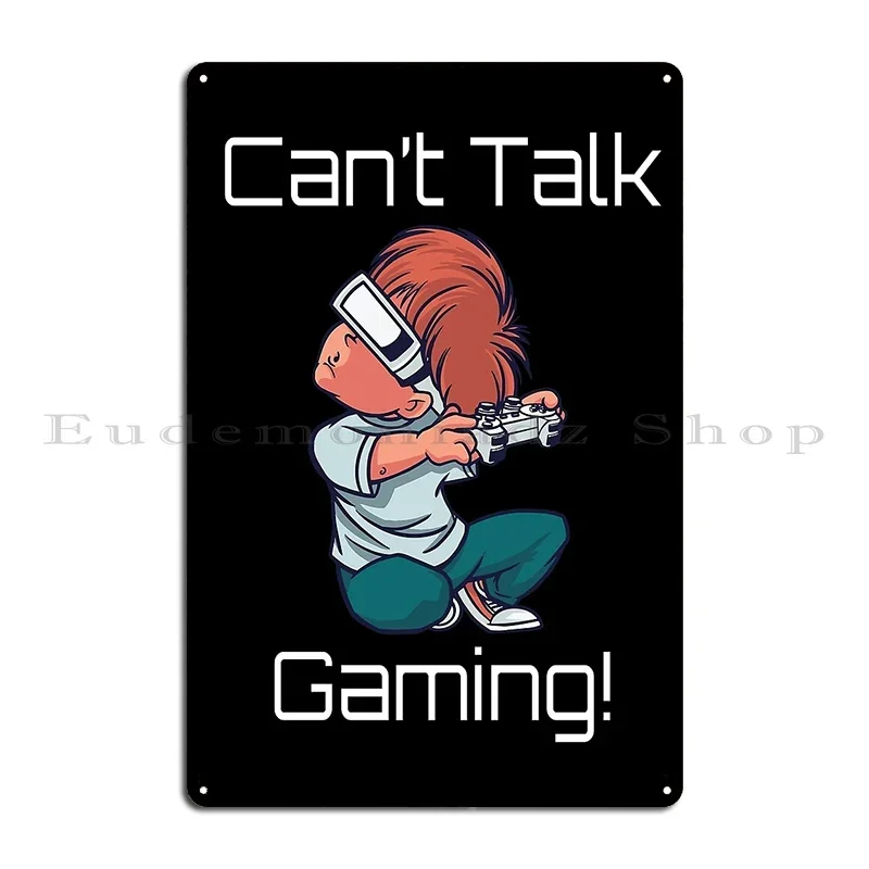 Funny Gaming Can T Talk Gaming Metal Sign Custom Cinema Printed Cave Printing Tin Sign Poster