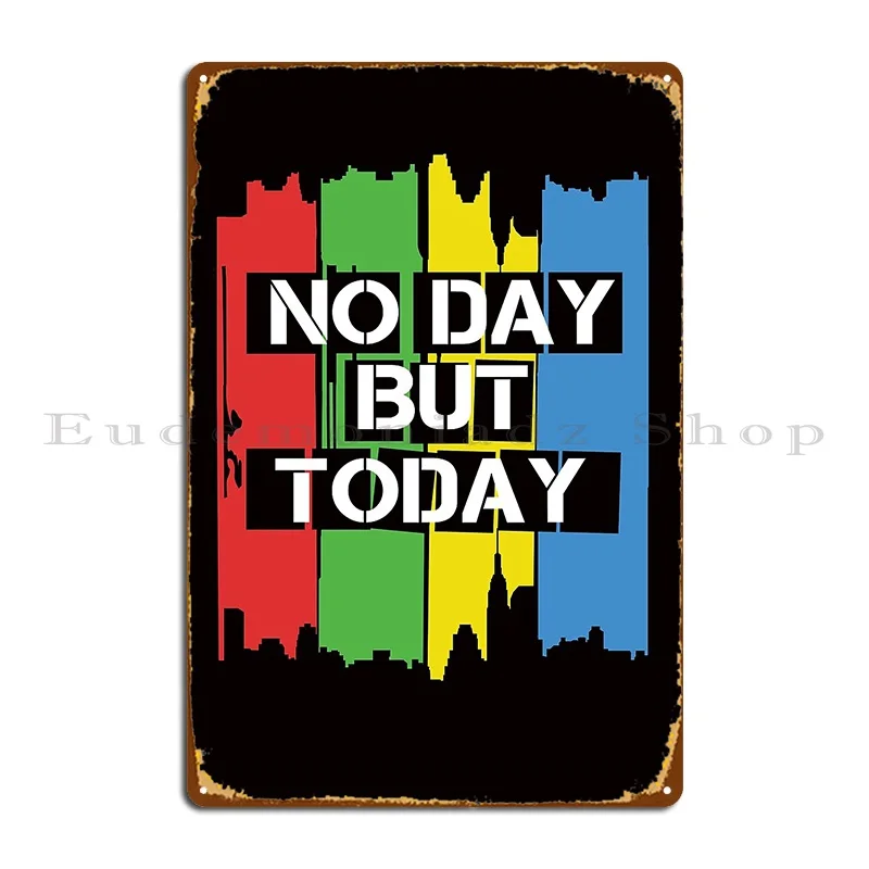 No Day But Today Me…