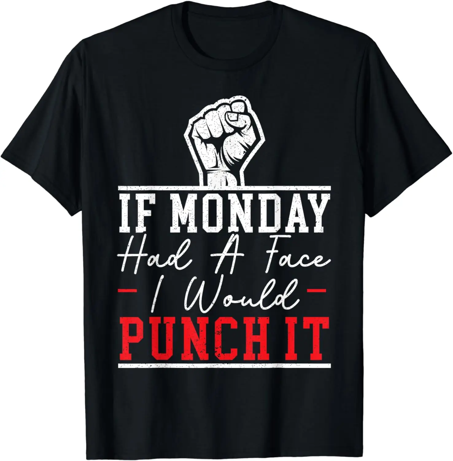 

If Monday Had A Face I Would Punch It I Hate Mondays T-Shirt Men's A1and women's T-shirts