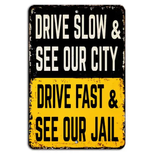 Drive Slow, See Our City. Fast, Jail Funny Rustic Sign  -aluminum