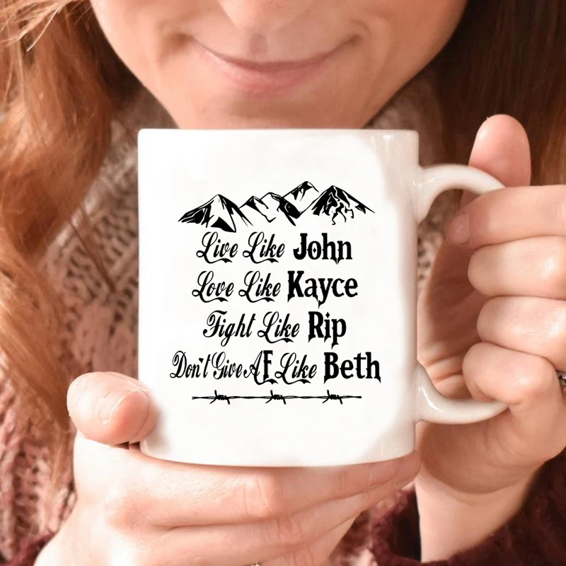 Live Like John Love Like Kayce Fight Like Rip Think Like Beth Dutton Mug Funny Yellowstone Coffe Mug Dutton Ranch Tv Show Mugs