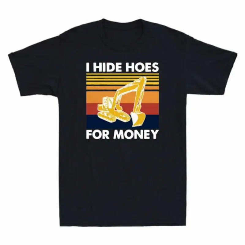 

Excavator I Hide Hoes For Money Funny Saying Vintage Men's Cotton T Shirt
