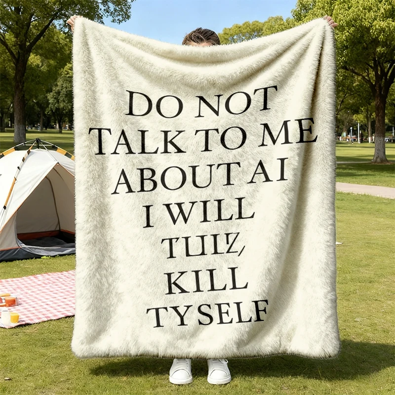 Do Not Talk To Me About AI Flannel Blanket, Anti Ai Flannel Throw, No Ai Data Centers Cozy Blanket, Funny Artificial Int