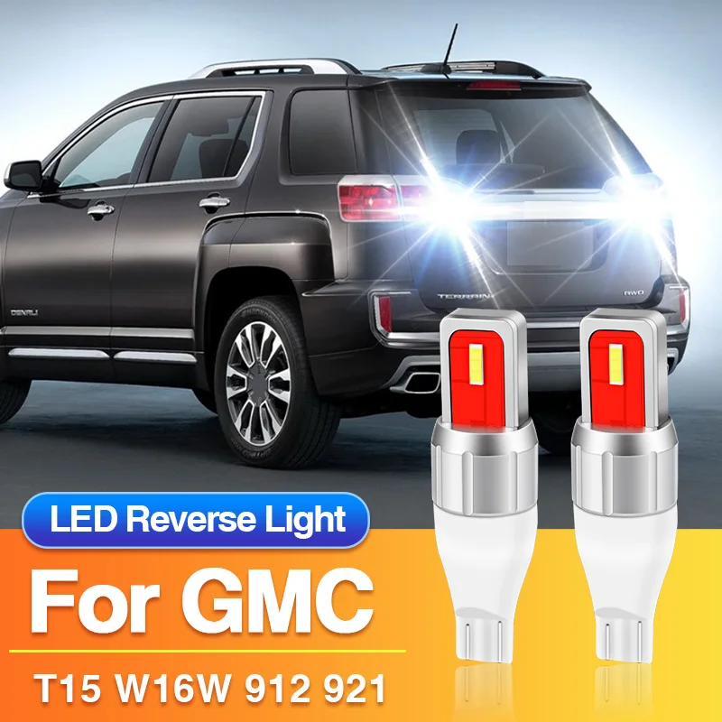 2PCS T15 LED Reverse Light W16W 921 912 Blub for GMC Acadia/Acadia Limited/Canyon/Sierra 2009-2010/Sierra 2015-2015/Sierra 1500