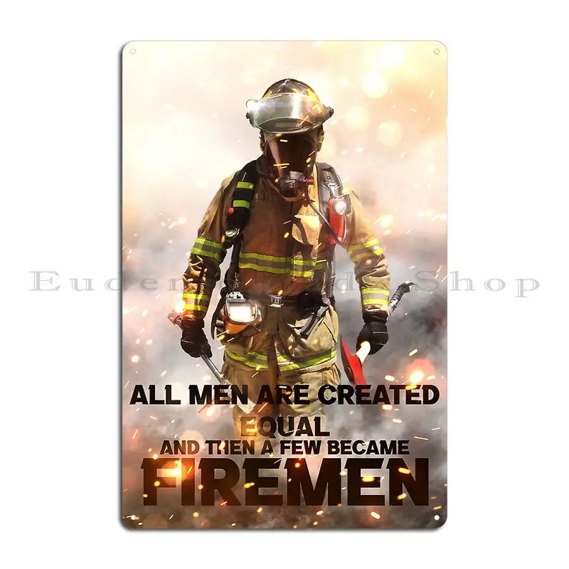 All Men Are Created Equal And A Few Became Firemen Metal Sign Wall Mural Kitchen Wall Customized Club Tin Sign Poster