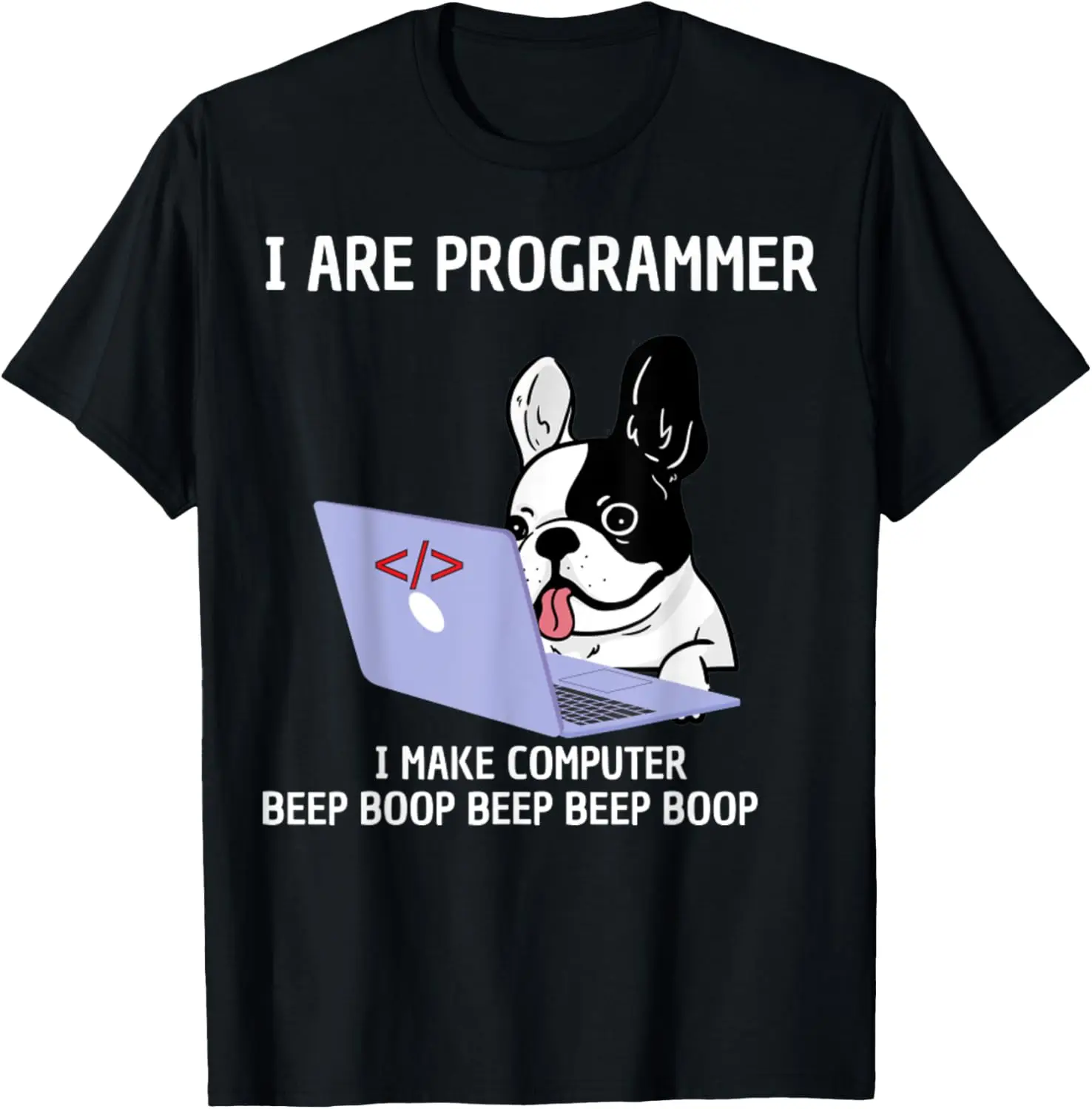 I Are Programmer I Make Computer Beep Boop Cute Dog Computer T-Shirt