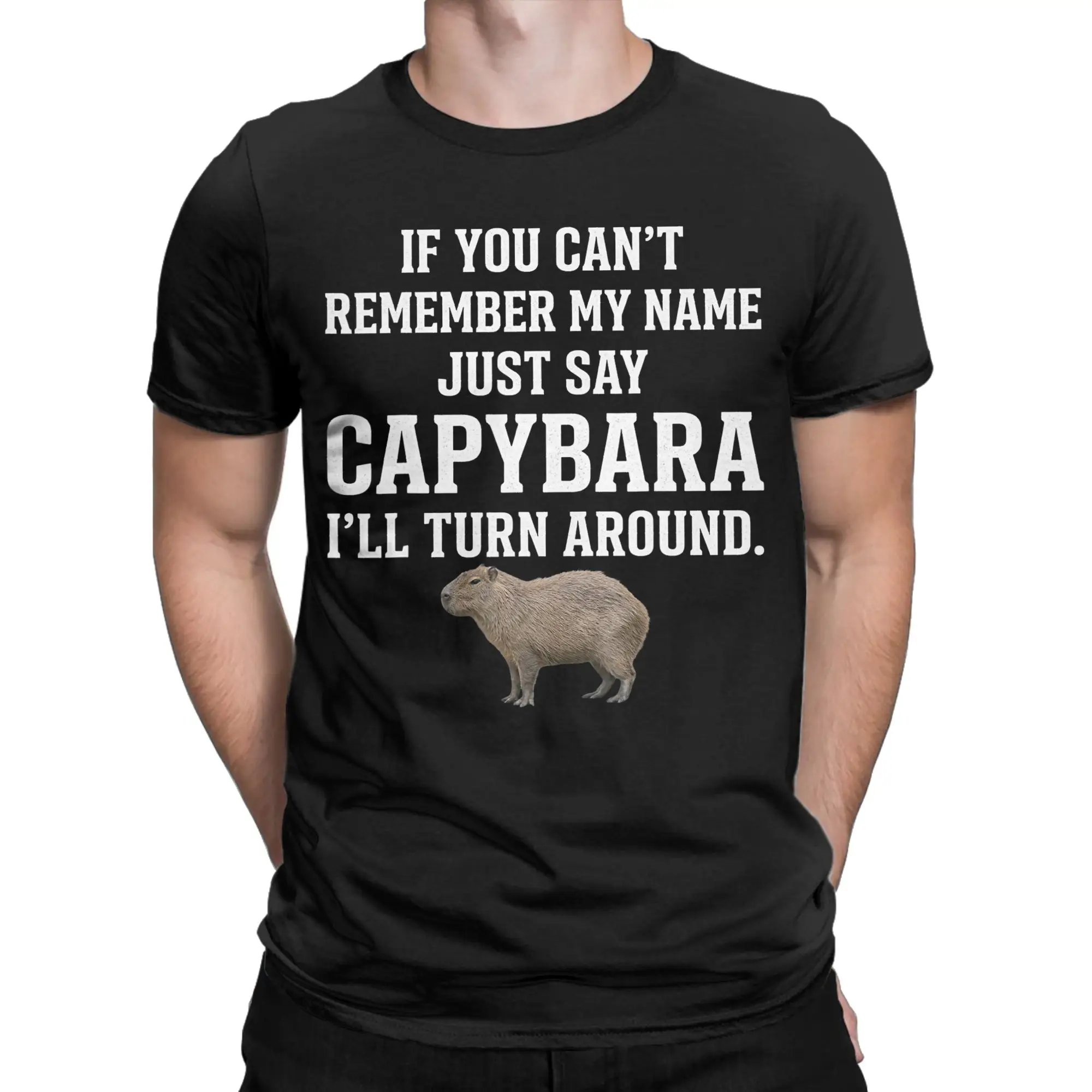 If You Can't Remember My Name T-Shirts for Men  Just Say Capybara  100% Cotton Tee Shirt Short Sleeve T Shirts Summer Clothes