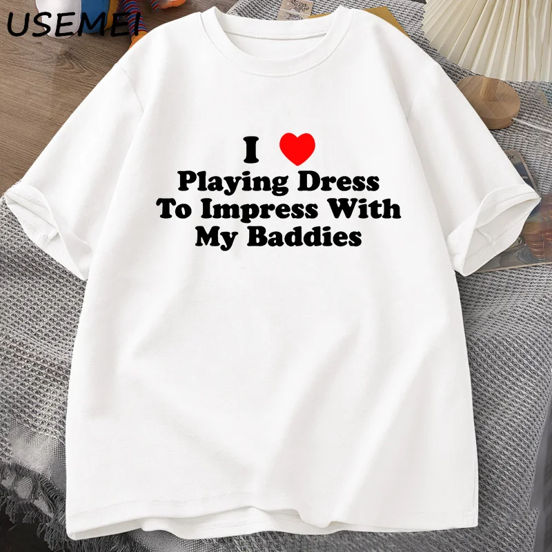 I Playing Dress To Impress with My Baddies T-Shirt Men Casual Cotton Gamer Tshirt Summer Cotton Short Sleeve Tshirts Clothing