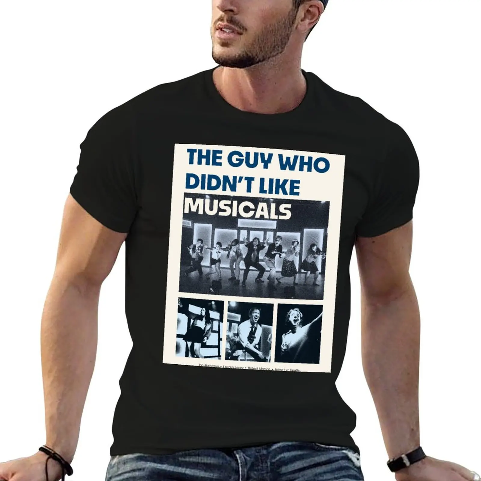 

The Guy Who Didn't Like Musicals poster T-Shirt oversizeds quick-drying luxury clothes men