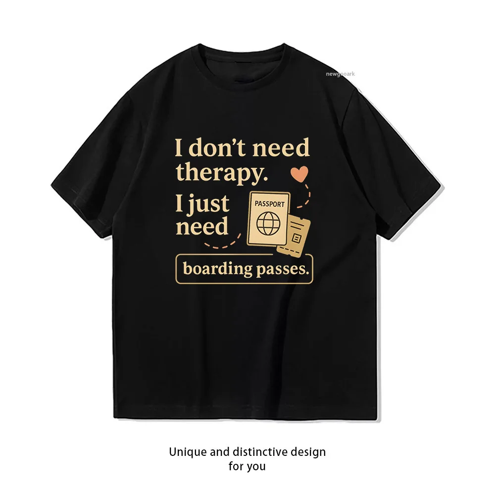 I don't need therapy I just need boarding passes T-shirt Woman Man Summer Cotton Graphic T Shirts Adult Streetwear O-neck Tops