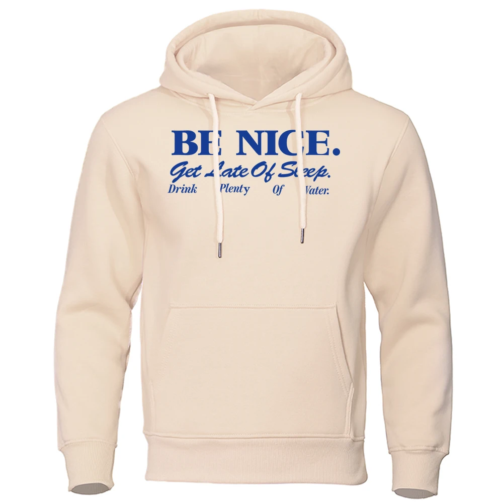 Be Nice Get Late Of Sleep Drink Plenty Of Water Men Hoody Fashion Warm Hoodies Creativity O-Neck Sweatshirt Fleece Loose Hoodie