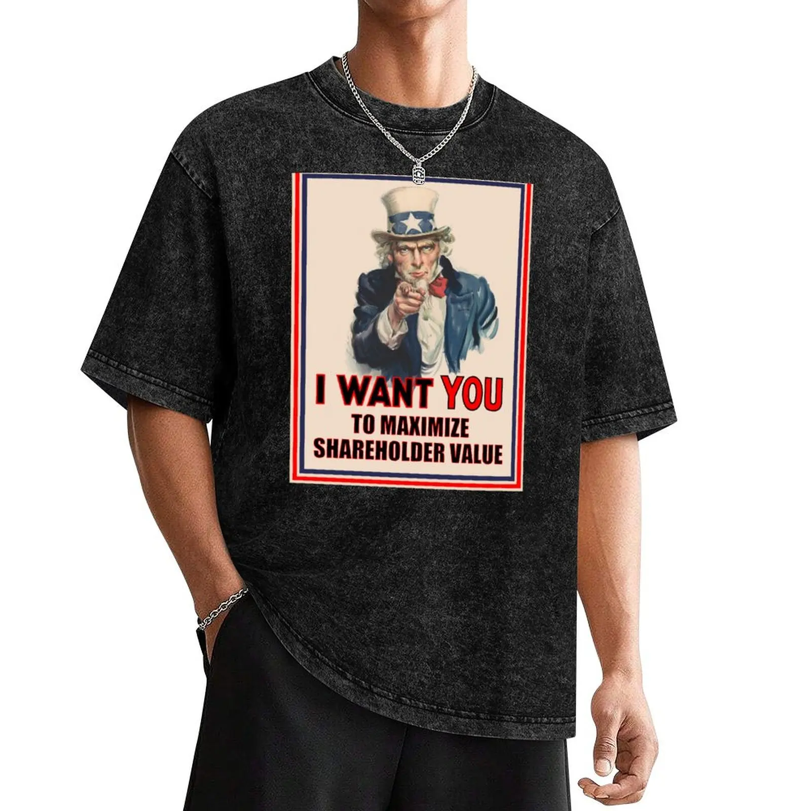 Uncle Sam: I Want You to Maximize Shareholder Value T-Shirt Anime t-shirt new edition topping graphic t shirts men clothing