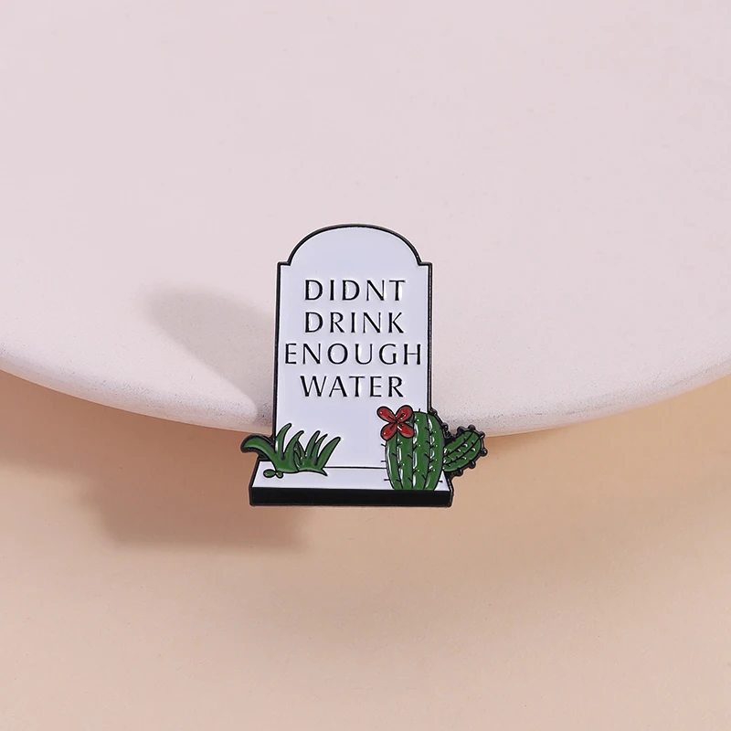 لم شرب ما يكفي من المياه المينا دبابيس قبر شواهد القبور بروش مجوهرات إبداعية على ظهره شارة التلبيب هدية للأصدقاء