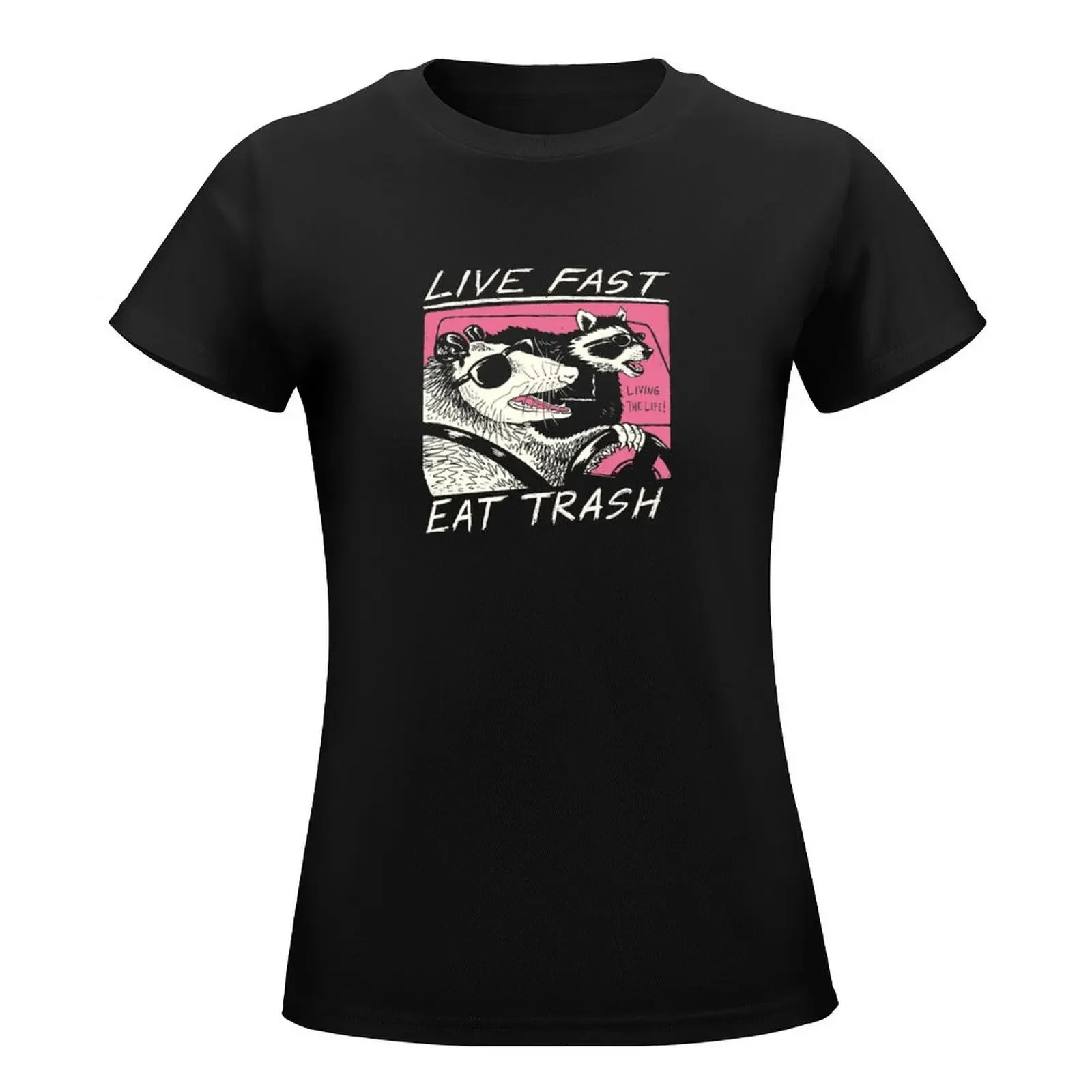 Live Fast! Eat Trash! T-Shirt aesthetic clothes funny white t-shirt dress for Women sexy