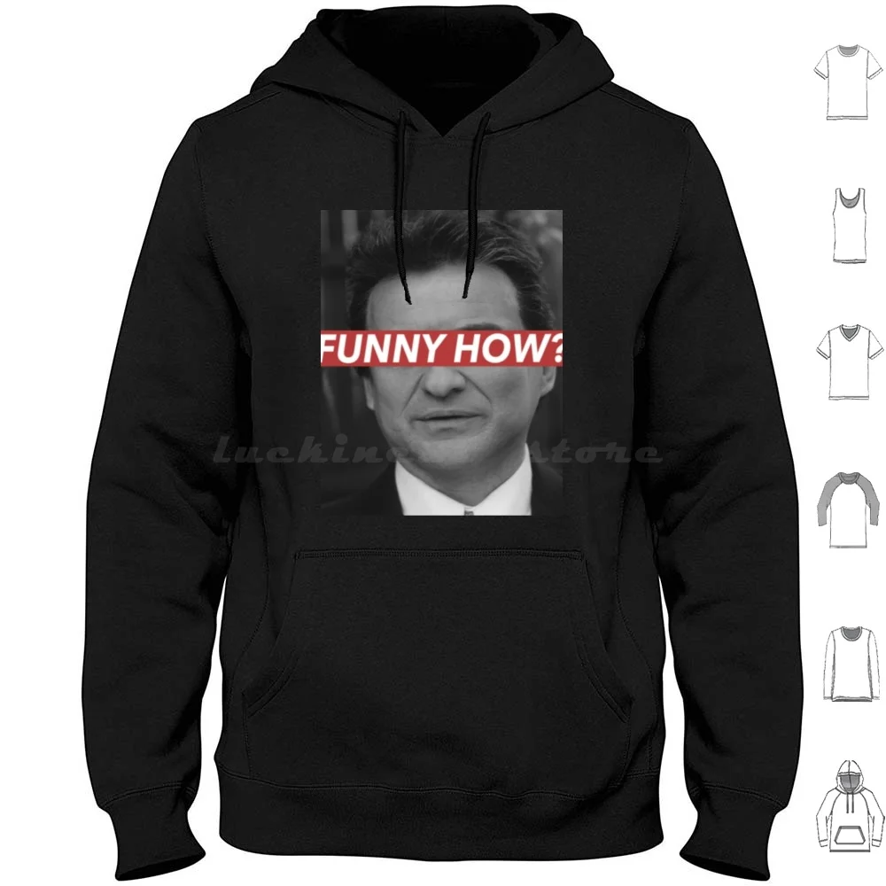 Funny How ? Hoodie Cotton Long Sleeve Goodfellas Mafia Gangster Movie Film Joe Pesci Casino Robert De Niro Scorsese Mob