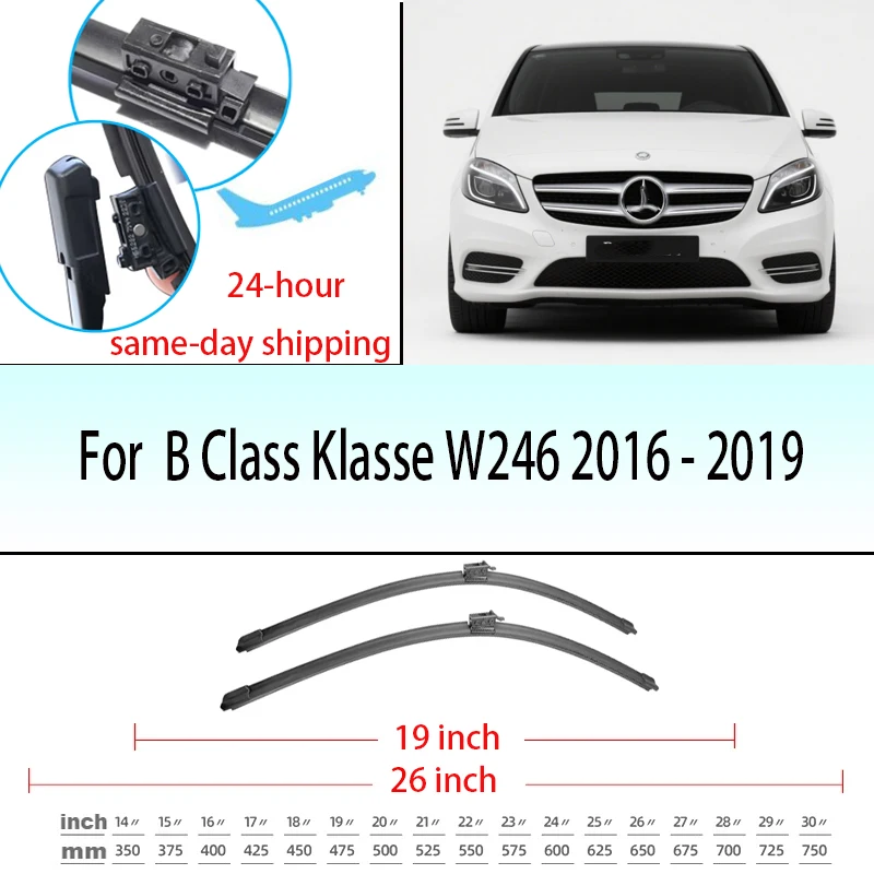 Front Wiper Blade 26+19 For Mercedes Benz B Class Klasse W246 2016 - 2019 Windscreen Windshield Accessories B180 B200 B220 B250