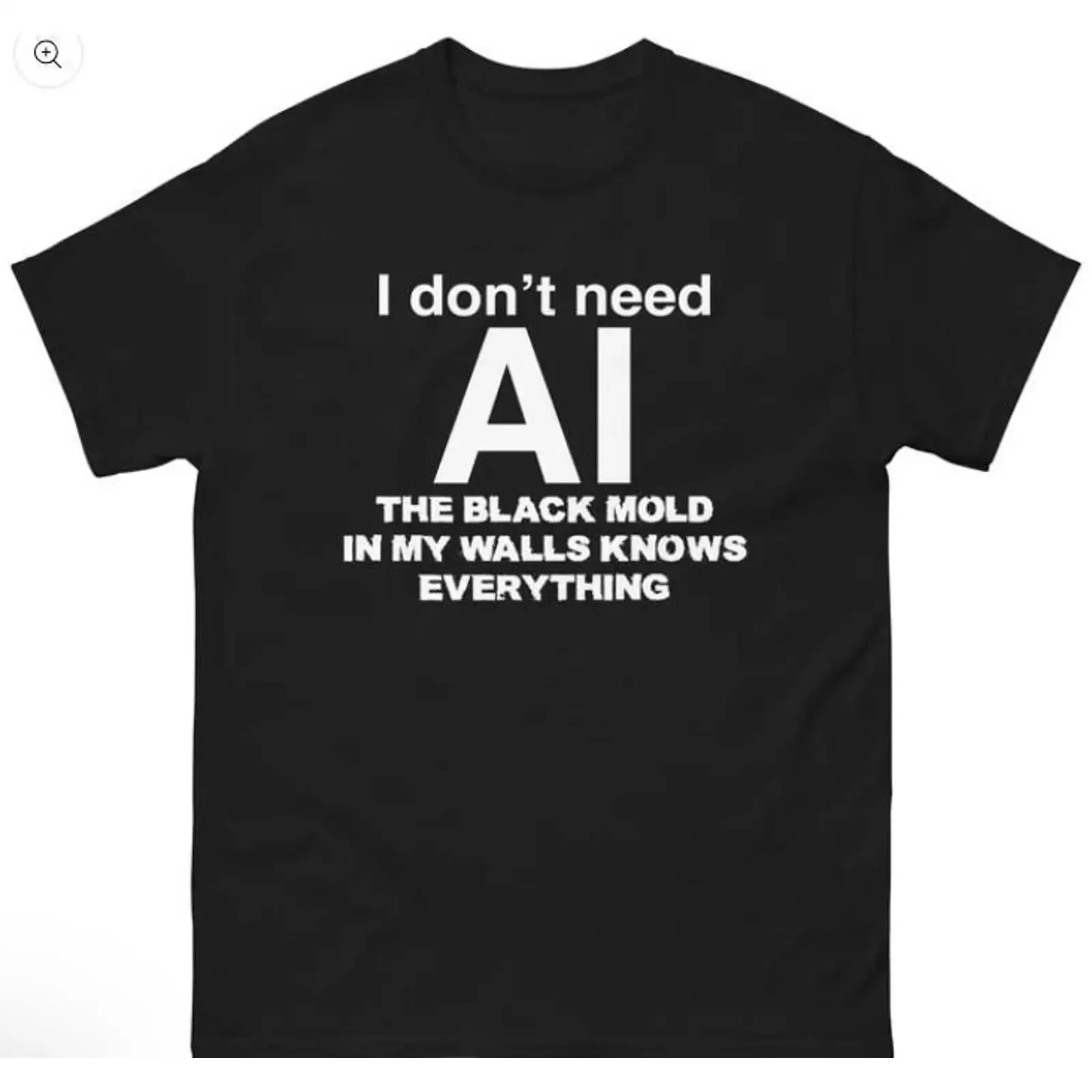I Don amp 39 t Need AI The Black Mold In My Walls Knows Everything Shirt vintage Washed fashion Stretched Breathable homme