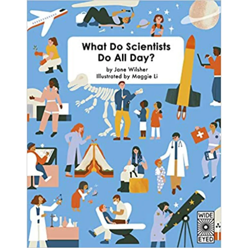 

What Do Scientists Do All Day Jane Wilsher Maggie Li Wide Eyed Editions 9780711249776 Book