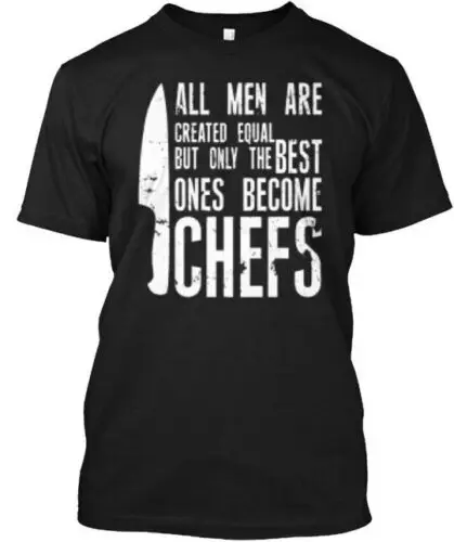 Chef T S Funny All Men Are Created Equal But Only T-shirt Made In USA S-5XL