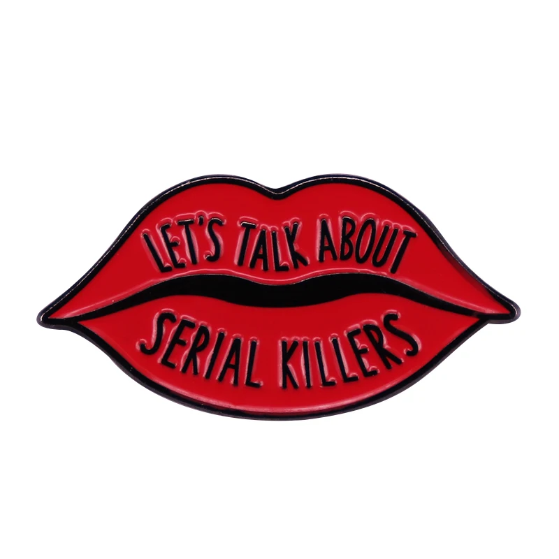 Sexy Red Lips Brooch Let's Talk about Serial Killers Enamel Pin Killer Crime Theme Jewelry