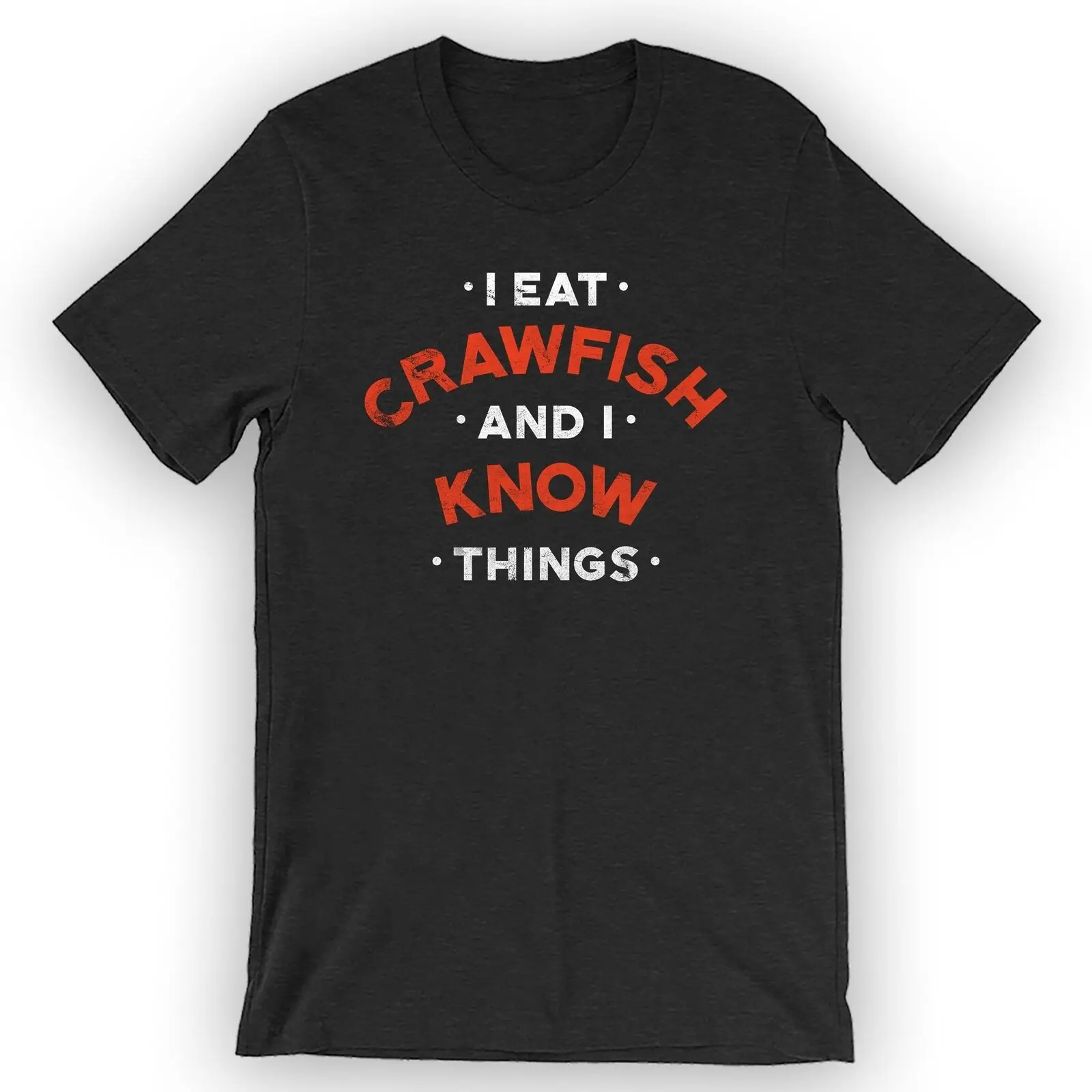 

Unisex I Eat Crawfish and I Know Things T-Shirt Funny Crawfish Tee