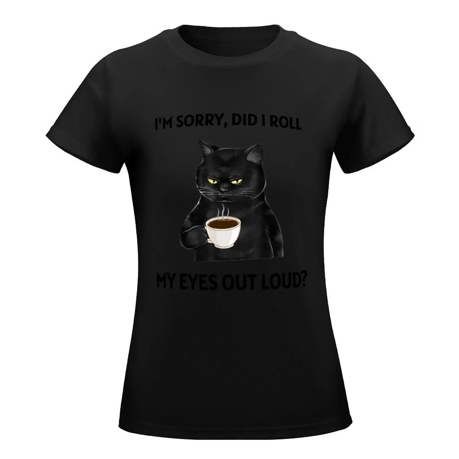 I'm sorry did i roll my eyes out loud? T-Shirt plus size tops tops Blouse female tshirts woman