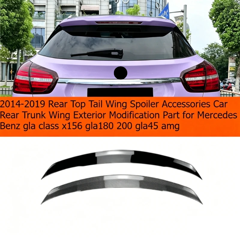 

2014-2019 Rear Top Tail Wing Spoiler Accessories Car Rear Trunk Wing Part for Mercedes Benz Gla Class X156 Gla180 200 Gla45 Amg
