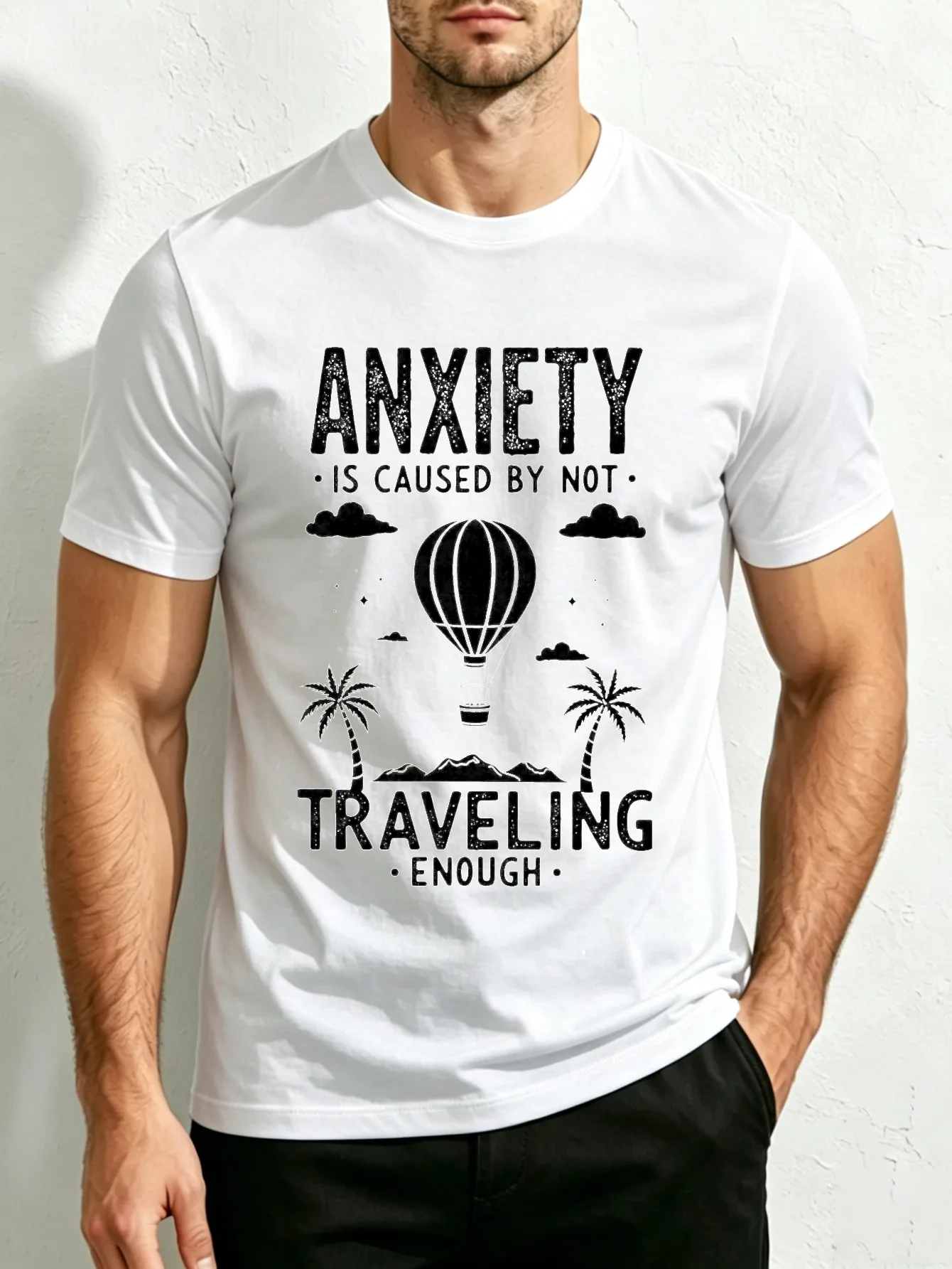 Travel-Themed Graphic Design Men's Crew Neck T-Shirt, Loose Fit, Pure and Stylish, Versatile, Soft and Comfortable Fabric, Suitable for Daily Wear and as a Gift. Anxiety Is Often Due to a Lack of Travel, Featuring Hot Air Balloons, Palm Trees, and Stars. Ideal Clothing for Summer and Vacation Seasons. Perfect Gift for Travel Enthusiasts and Adventure Seekers, Matching the Spirit of Exploration and Freedom