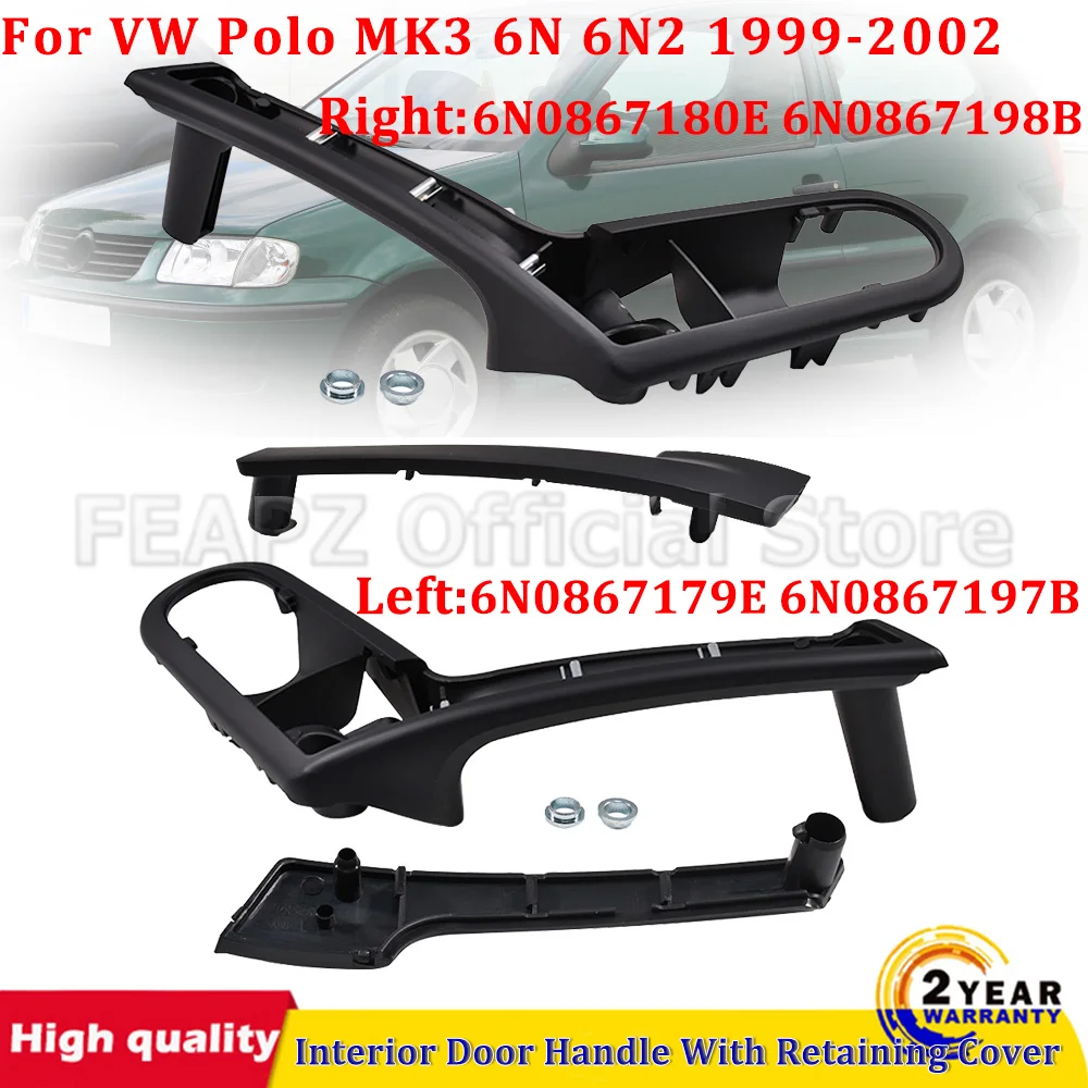 

For VW Polo MK3 6N 6N2 1999-2002 6N0867179E 6N0867180E 6N0867197B 6N0867198B Black Car Interior Door Handle With Retaining Cover