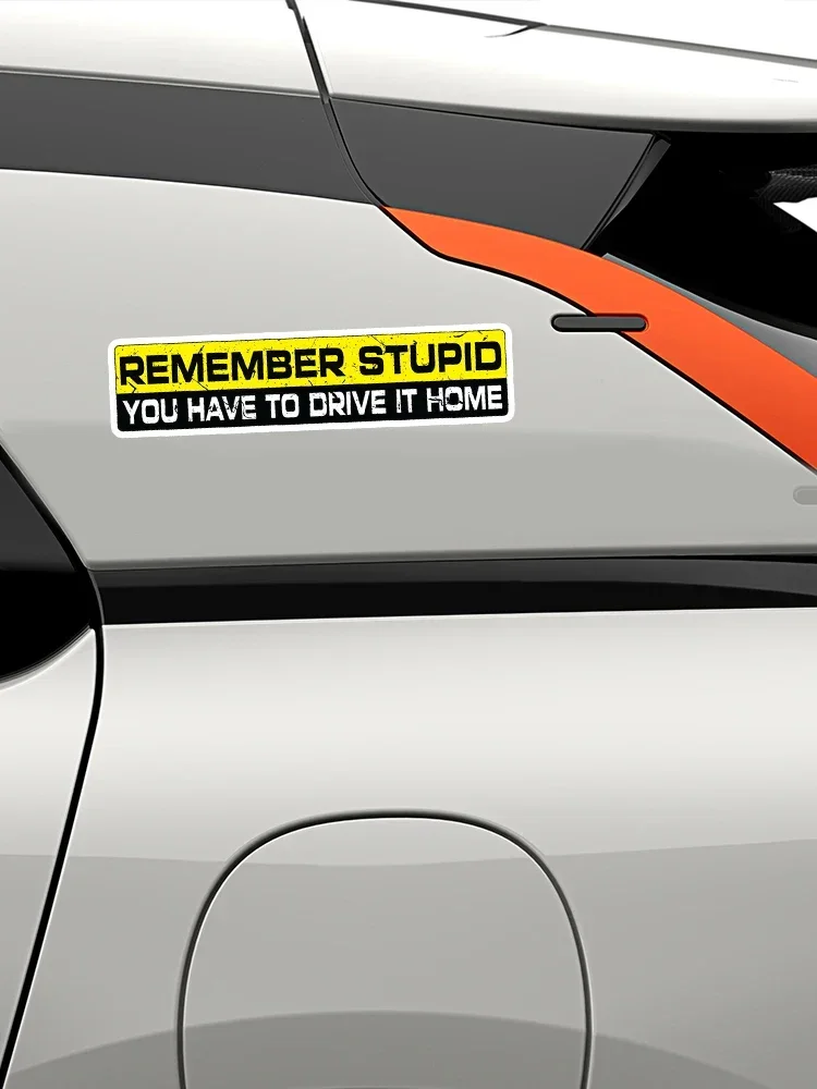 2 Pieces/Pack PVC Decal REMEMBER STUPID YOU HAVE TO DRIVE IT HOME Sticker Waterproof Auto Decors on Bumper Rear Window