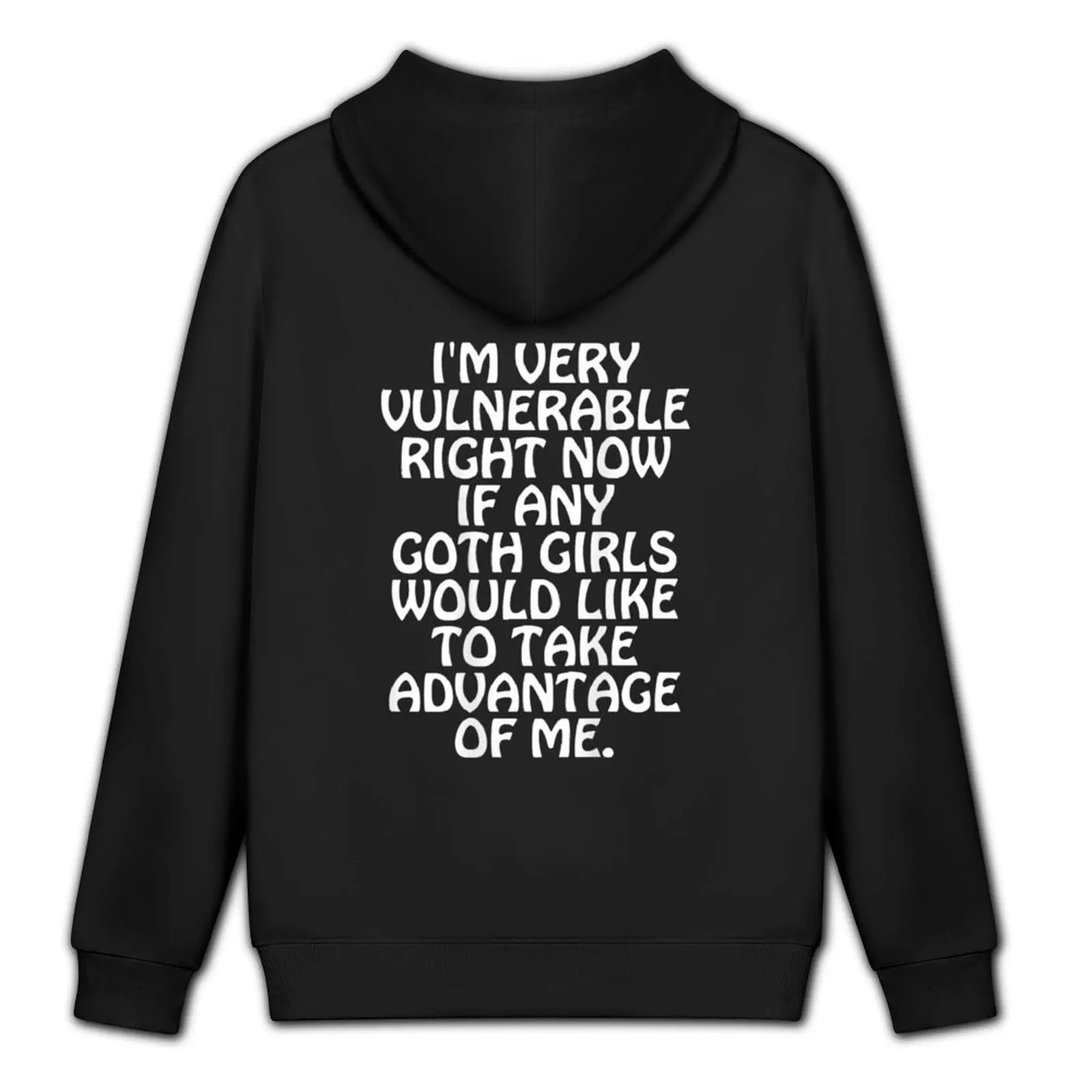 I’M VERY VULNERABLE RIGHT NOW IF ANY GOTH GIRLS WOULD LIKE TO TAKE ADVANTAGE OF ME. | Hoodie men's sweat-shirt designer hoodies