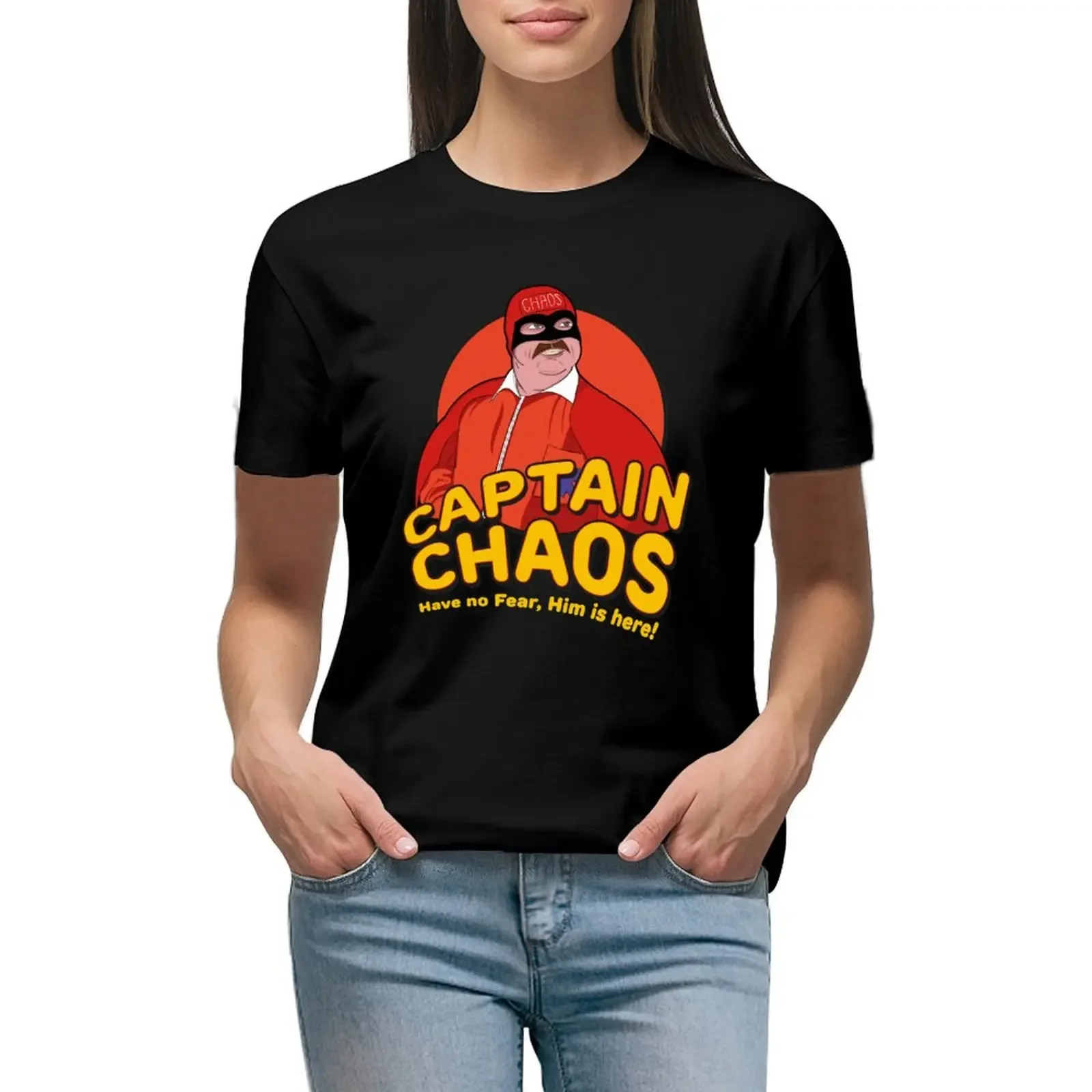 

Have no Fear Him Is Here - Captain Chaos T-Shirt shirts graphic tees Short sleeve tee anime clothes plain t shirts for Women