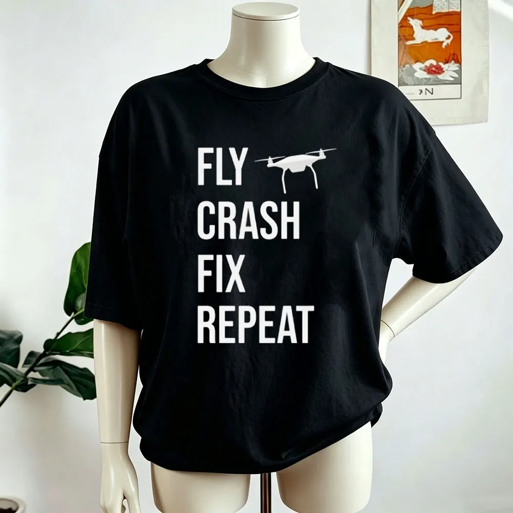 Fly Crash Fix Repeat Drone Pilot Shirt Drone Shirt Aerial Photography Gift Quadcopter Drone Men Tops Oversized O-neck Tees